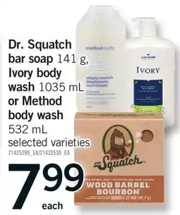Fortinos DR. SQUATCH BAR SOAP, 141 G IVORY BODY WASH, 1035 ML OR METHOD BODY WASH, 532 ML offer