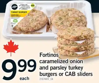 Fortinos FORTINOS CARAMELIZED ONION AND PARSLEY TURKEY BURGERS OR CAB SLIDERS offer