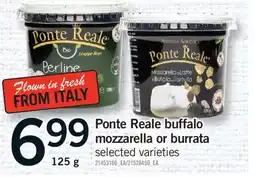 Fortinos PONTE REALE BUFFALO MOZZARELLA OR BURRATA, 125 G offer