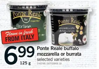 Fortinos PONTE REALE BUFFALO MOZZARELLA OR BURRATA, 125 G offer
