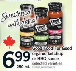 Fortinos GOOD FOOD FOR GOOD ORGANIC KETCHUP OR BBQ SAUCE, 250 mL offer