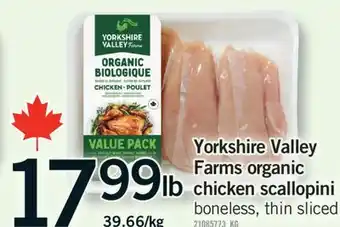 Fortinos YORKSHIRE VALLEY FARMS ORGANIC CHICKEN SCALLOPINI offer
