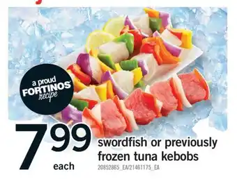 Fortinos SWORDFISH OR PREVIOUSLY FROZEN TUNA KEBOBS offer