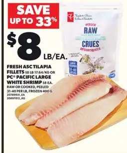 Loblaws FRESH ASC TILAPIA, PC PACIFIC LARGE WHITE SHRIMP RAW OR COOKED, PEELED 31-40 PER LB, FROZEN 400 G offer