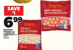 Loblaws TRADITIONS FISH BALLS, 750 G OR SHRIMP AND SURIMI BALLS, 650 G offer