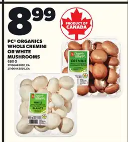 Loblaws PC ORGANICS WHOLE CREMINI OR WHITE MUSHROOMS 680G offer