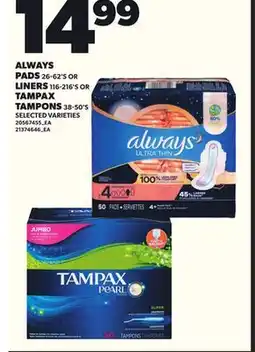 Loblaws ALWAYS PADS 26-62'S OR LINERS 116-216'S TAMPAX TAMPONS 38-50'S offer