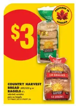 No Frills COUNTRY HARVEST BREAD, 600/650 g or BAGELS, 6's offer