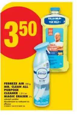 No Frills FEBREZE AIR 250 g, MR. CLEAN ALL PURPOSE CLEANER 1.21 L or MAGIC ERASER 2' s offer
