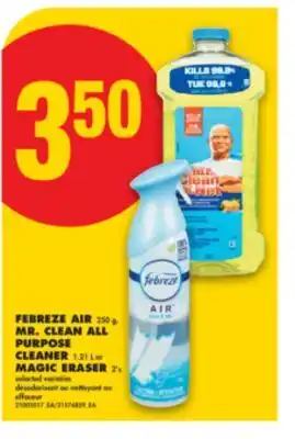 No Frills FEBREZE AIR 250 g, MR. CLEAN ALL PURPOSE CLEANER 1.21 L or MAGIC ERASER 2' s offer