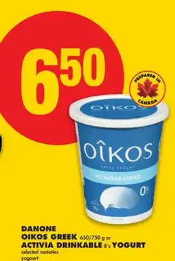 No Frills DANONE OIKOS GREEK, 650/750 g or ACTIVIA DRINKABLE, 8's YOGURT offer