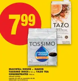 No Frills MAXWELL HOUSE or NABOB TASSIMO DISCS 8-16's or TAZO TEA CONCENTRATES 946 mL offer
