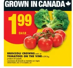 No Frills BROCCOLI CROWNS each, or TOMATOES ON THE VINE offer