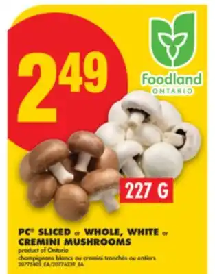 No Frills PC SLICED or WHOLE, WHITE or CREMINI MUSHROOMS offer