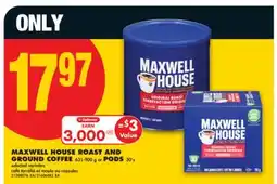 No Frills MAXWELL HOUSE ROAST AND GROUND COFFEE, 631-900 g or PODS, 30' s offer