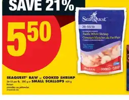 No Frills SEAQUEST RAW or COOKED SHRIMP 36-55 per lb, 300 g or SMALL SCALLOPS 400 g offer