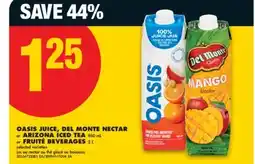 No Frills OASIS JUICE, DEL MONTE NECTAR or ARIZONA ICED TEA, 960 mL or FRUITÉ BEVERAGES, 2 L offer
