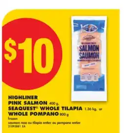 No Frills HIGHLINER PINK SALMON 400 g, SEAQUEST WHOLE TILAPIA 1.36 kg, or WHOLE POMPANO 800 g offer