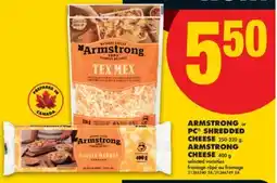 No Frills ARMSTRONG or PC SHREDDED CHEESE 250-320 g, ARMSTRONG CHEESE 400 g offer