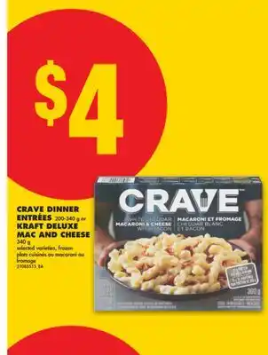 No Frills CRAVE DINNER ENTRÉES 200-340 g or KRAFT DELUXE MAC AND CHEESE 340 g offer