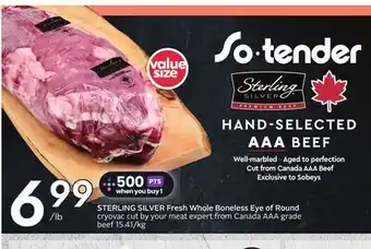 Sobeys STERLING SILVER Fresh Whole Boneless Eye of Round cryovac cut by your from Canada offer