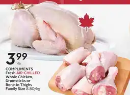 Sobeys COMPLIMENTS Fresh AIR-CHILLED Whole Chicken, Drumsticks or Bone-In Thighs Family Size offer