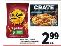 Metro MCCAIN FRIES, CRAVE OR KRAFT DINNER FROZEN ENTRÉE offer