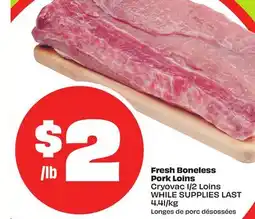 FreshCo Fresh Boneless Pork Loins Cryovac 1.2 Loins offer