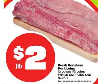 FreshCo Fresh Boneless Pork Loins Cryovac 1.2 Loins offer