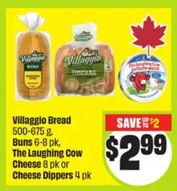 FreshCo Villaggio Bread 500-675 g, Buns 6-8 pk, The Laughing Cow Cheese 8 pk or Cheese Dippers 4 pk offer