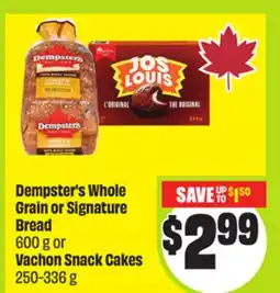FreshCo Dempster's Whole Grain or Signature Bread 600 g or Vachon Snack Cakes 250-336 g offer