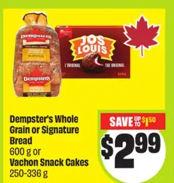 FreshCo Dempster's Whole Grain or Signature Bread 600 g or Vachon Snack Cakes 250-336 g offer
