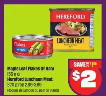 Chalo FreshCo Maple Leaf Flakes Of Ham 156 g or Hereford Luncheon Meat 320 g offer