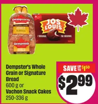 Chalo FreshCo Dempster's Whole Grain or Signature Bread 600 g or Vachon Snack Cakes 250-336 g offer
