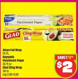 Chalo FreshCo Alcan Foil Wrap 25 ft, Reynolds Parchment Paper 35 ft or Glad Cling Wrap 30 m offer