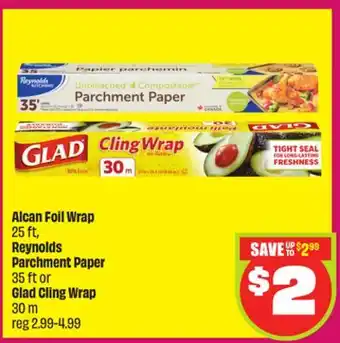 Chalo FreshCo Alcan Foil Wrap 25 ft, Reynolds Parchment Paper 35 ft or Glad Cling Wrap 30 m offer