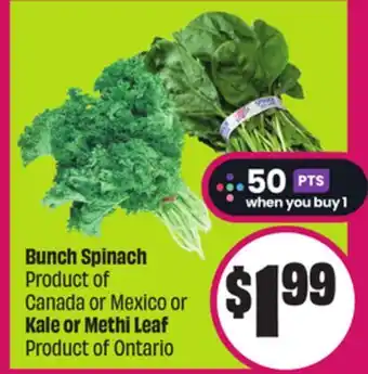 Chalo FreshCo Bunch Spinach Product of Canada or Mexico or Kale or Methi Leaf Product of Ontario offer