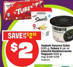 Chalo FreshCo Yoplait Source Tubs 630 g, Tubes 8 pk or Liberté Mediterranée Yogourt 500 g offer