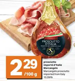 L'Intermarché PROSCIUTTO IMPORTÉ D'ITALIE MARCANGELO PROSCIUTTO, 229/100 G offer