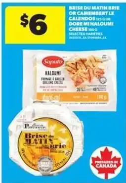 Real Canadian Superstore Brise du Matin Brie or Camembert Le Calendos / Dore Mi Haloumi Cheese offer