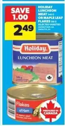 Real Canadian Superstore HOLIDAY LUNCHEON MEAT OR MAPLE LEAF FLAKES offer