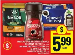 Food Basics Nescafe or Taster's Choice Instant Coffee, Nabob Ground Coffee, Maxwell House Coffee Capsules offer