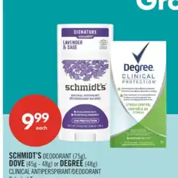 Shoppers Drug Mart SCHMIDT'S DEODORANT (75g), DOVE (45g - 48g) or DEGREE (48g) CLINICAL ANTIPERSPIRANT/DEODORANT offer