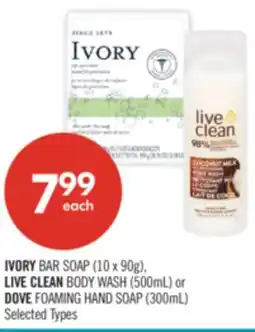 Shoppers Drug Mart IVORY BAR SOAP (10 x 90g), LIVE CLEAN BODY WASH (500mL) or DOVE FOAMING HAND SOAP (300mL) offer
