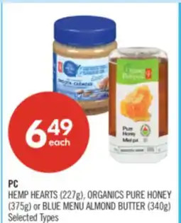 Shoppers Drug Mart PC HEMP HEARTS (227g), ORGANICS PURE HONEY (375g) or BLUE MENU ALMOND BUTTER (340g) offer