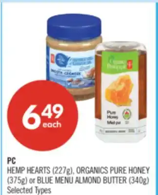 Shoppers Drug Mart PC HEMP HEARTS (227g), ORGANICS PURE HONEY (375g) or BLUE MENU ALMOND BUTTER (340g) offer