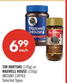 Shoppers Drug Mart TIM HORTONS (100g) or MAXWELL HOUSE (150g) INSTANT COFFEE offer