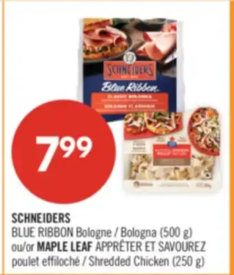 Pharmaprix SCHNEIDERS BLUE RIBBON Bologne (500 g) or MAPLE LEAF APPRÊTER ET SAVOUREZ Shredded Chicken (250 g) offer