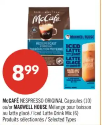 Pharmaprix McCAFÉ NESPRESSO ORIGINAL Capsules (10) or MAXWELL HOUSE Iced Latte Drink Mix (6) offer