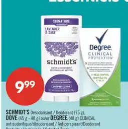 Pharmaprix SCHMIDT'S Deodorant (75 g), DOVE (45 g - 48 g) or DEGREE (48 g) CLINICAL Antiperspirant/Deodorant offer